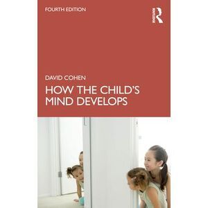 How the Child's Mind Develops -- David Cohen